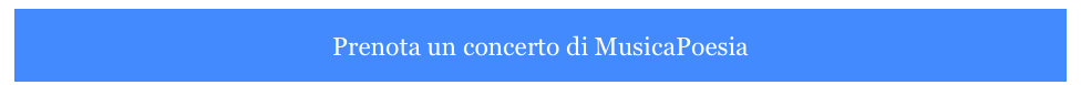 
Prenota un concerto di MusicaPoesia